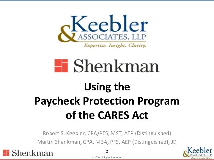 Using the Paycheck Protection Program of the CARES Act Robert S. Keebler, CPA/PFS, MST,