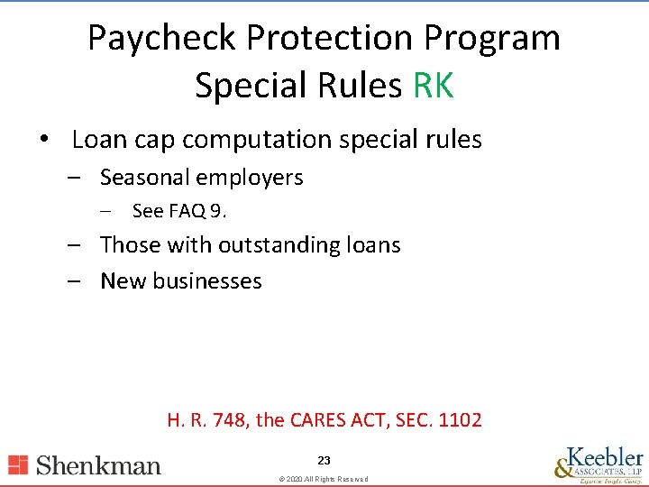 Paycheck Protection Program Special Rules RK • Loan cap computation special rules – Seasonal