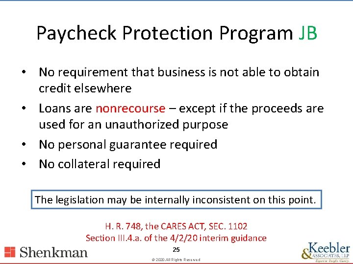 Paycheck Protection Program JB • No requirement that business is not able to obtain