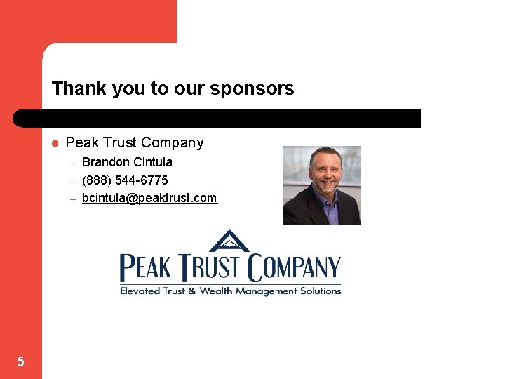 Thank you to our sponsors l Peak Trust Company – – – 5 Brandon