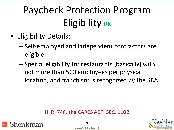 Paycheck Protection Program Eligibility RK • Eligibility Details: – Self-employed and independent contractors are