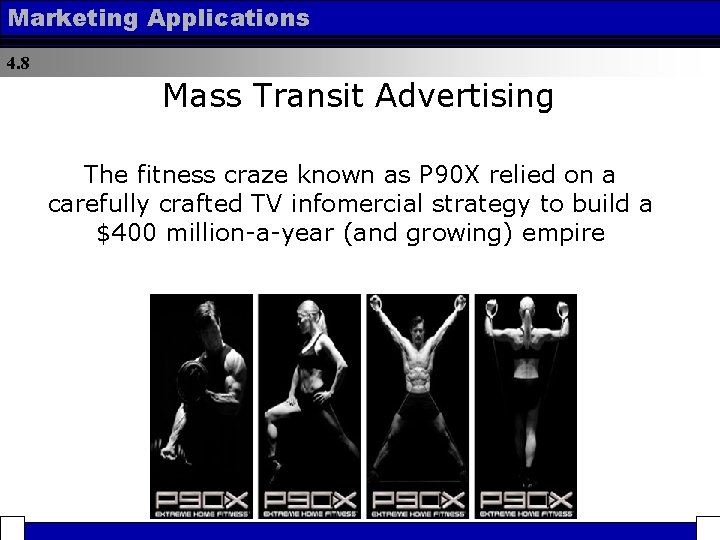 Marketing Applications 4. 8 Mass Transit Advertising The fitness craze known as P 90