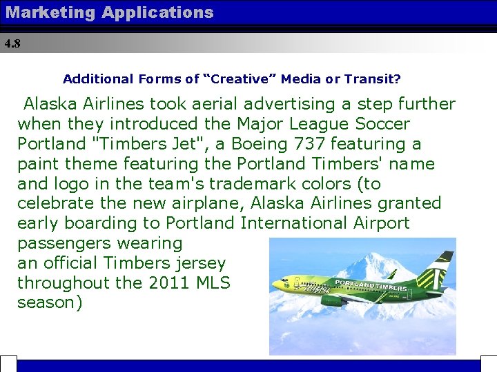 Marketing Applications 4. 8 Additional Forms of “Creative” Media or Transit? Alaska Airlines took