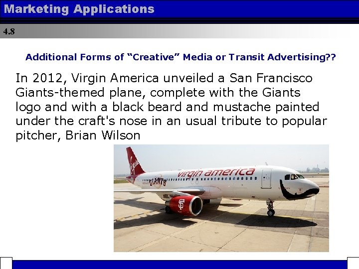 Marketing Applications 4. 8 Additional Forms of “Creative” Media or Transit Advertising? ? In