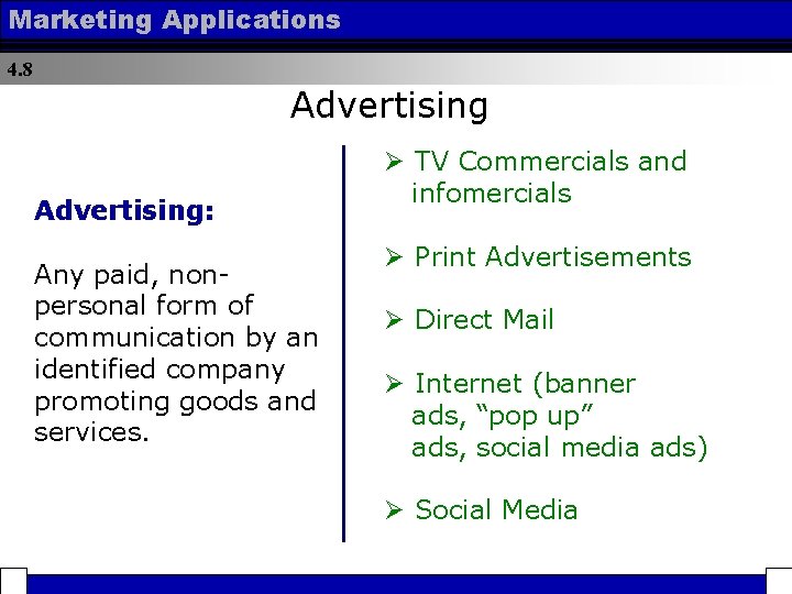 Marketing Applications 4. 8 Advertising: Any paid, nonpersonal form of communication by an identified