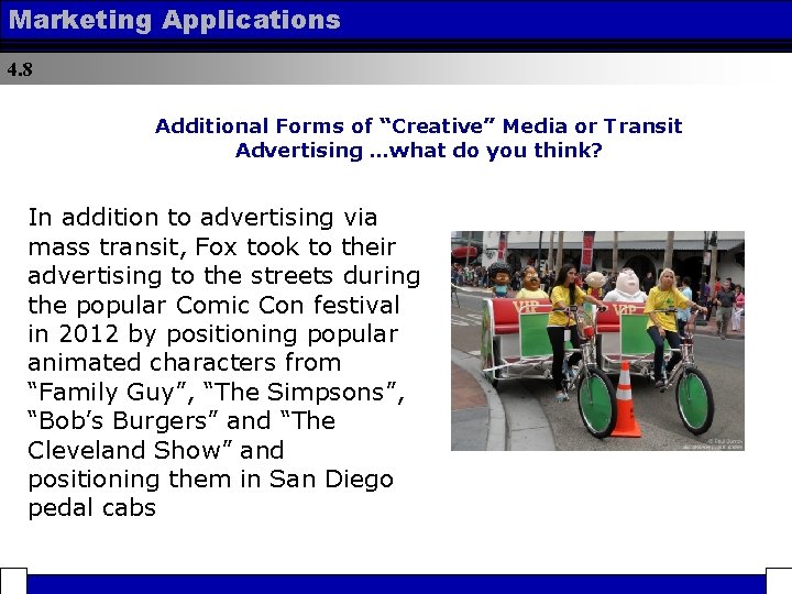 Marketing Applications 4. 8 Additional Forms of “Creative” Media or Transit Advertising …what do