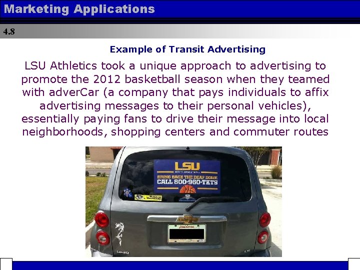 Marketing Applications 4. 8 Example of Transit Advertising LSU Athletics took a unique approach