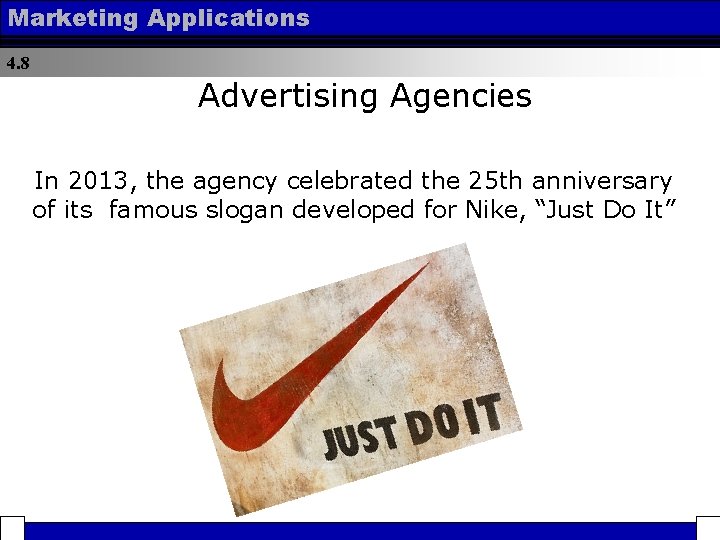 Marketing Applications 4. 8 Advertising Agencies In 2013, the agency celebrated the 25 th