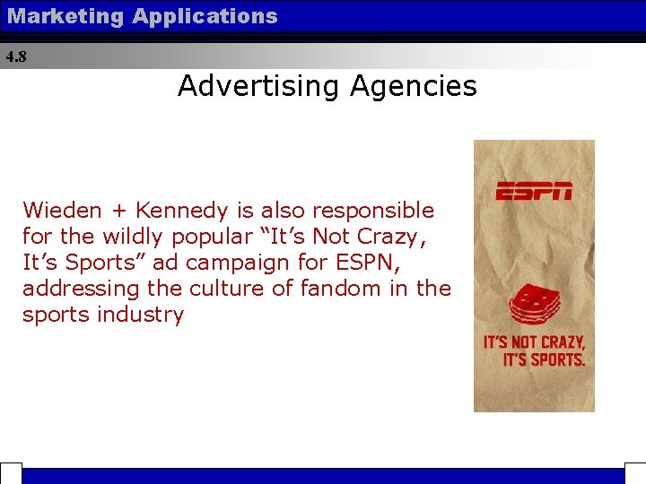 Marketing Applications 4. 8 Advertising Agencies Wieden + Kennedy is also responsible for the