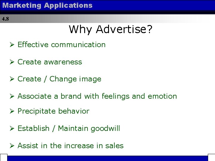 Marketing Applications 4. 8 Why Advertise? Ø Effective communication Ø Create awareness Ø Create