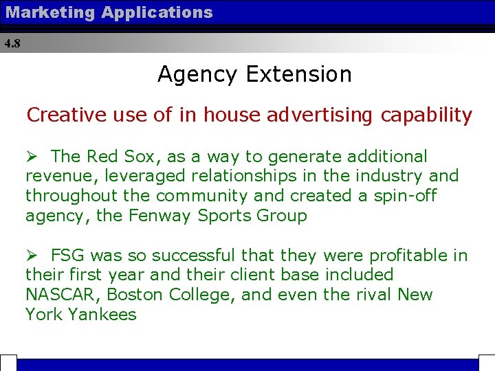 Marketing Applications 4. 8 Agency Extension Creative use of in house advertising capability Ø