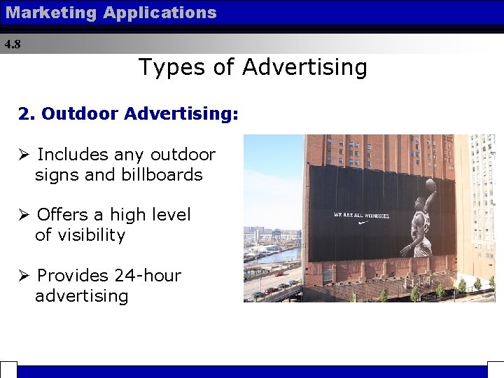Marketing Applications 4. 8 Types of Advertising 2. Outdoor Advertising: Ø Includes any outdoor
