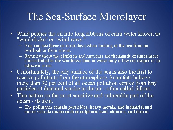 The Sea-Surface Microlayer • Wind pushes the oil into long ribbons of calm water