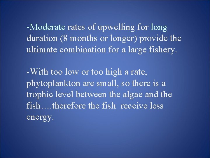 -Moderates of upwelling for long duration (8 months or longer) provide the ultimate combination