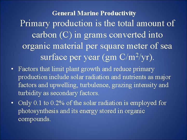 General Marine Productivity Primary production is the total amount of carbon (C) in grams