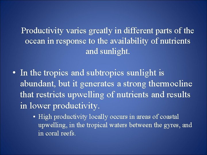 Productivity varies greatly in different parts of the ocean in response to the availability