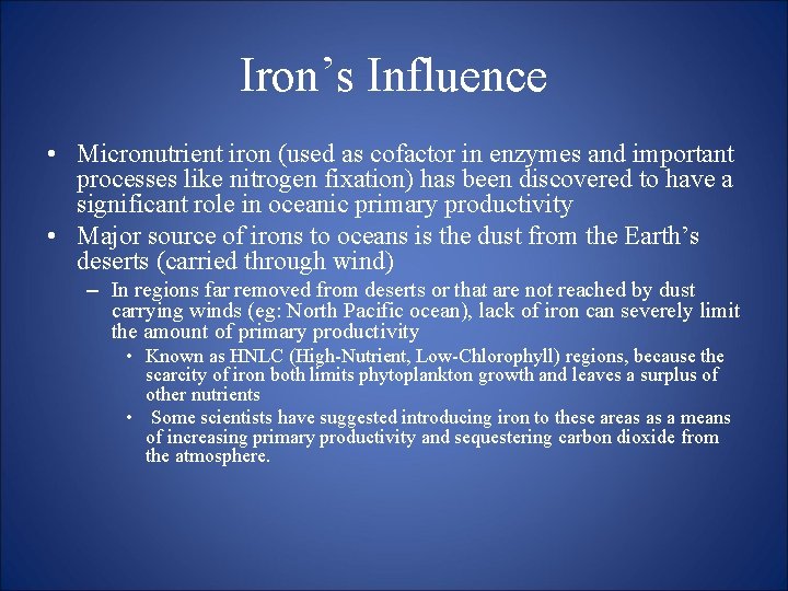 Iron’s Influence • Micronutrient iron (used as cofactor in enzymes and important processes like