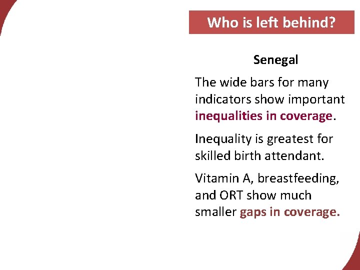 Who is left behind? Senegal The wide bars for many indicators show important inequalities