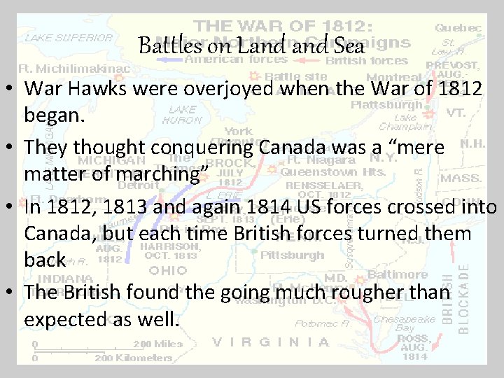 Battles on Land Sea • War Hawks were overjoyed when the War of 1812