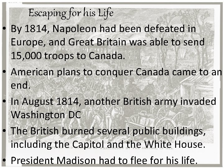 Escaping for his Life • By 1814, Napoleon had been defeated in Europe, and