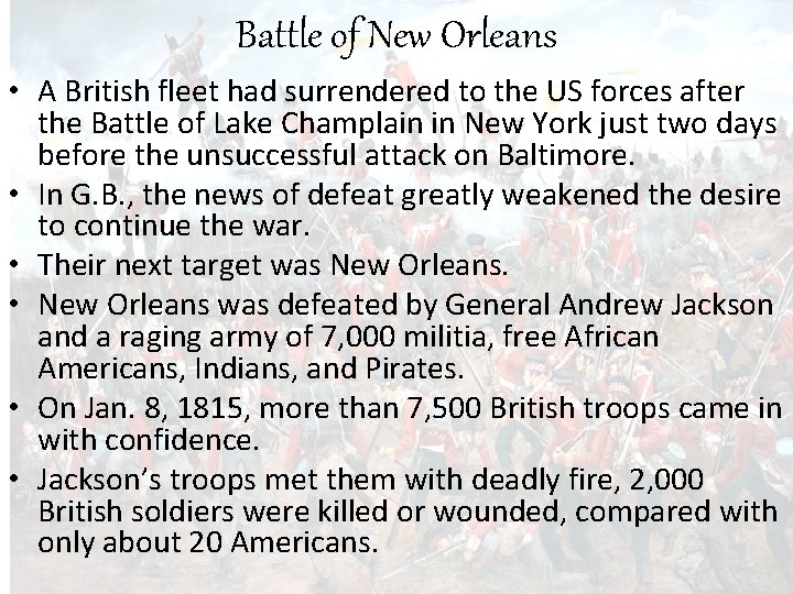 Battle of New Orleans • A British fleet had surrendered to the US forces