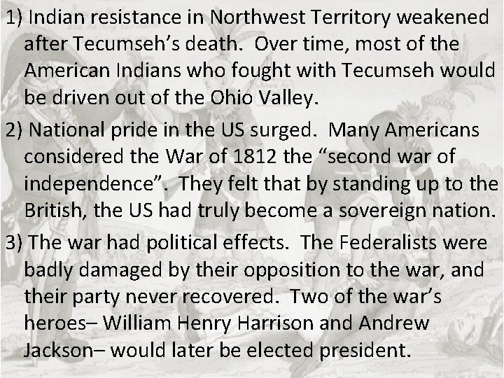 1) Indian resistance in Northwest Territory weakened after Tecumseh’s death. Over time, most of
