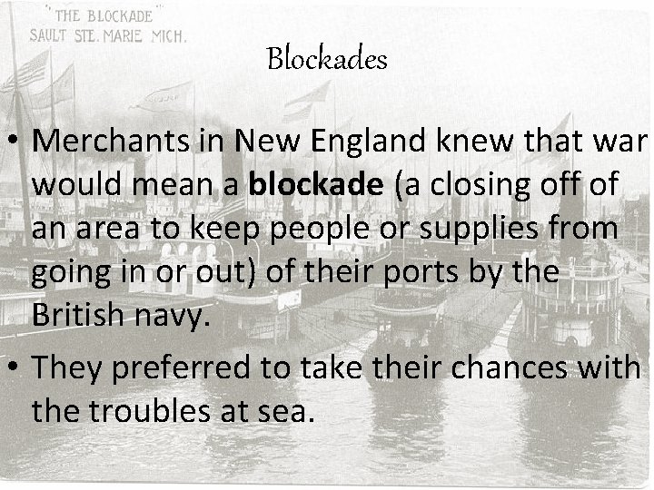 Blockades • Merchants in New England knew that war would mean a blockade (a