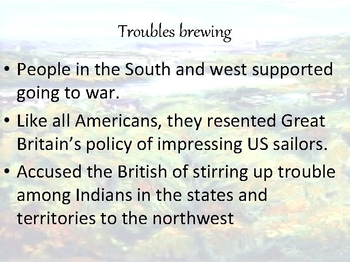 Troubles brewing • People in the South and west supported going to war. •