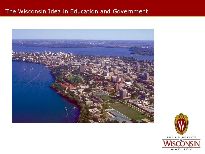 The Wisconsin Idea in Education and Government 