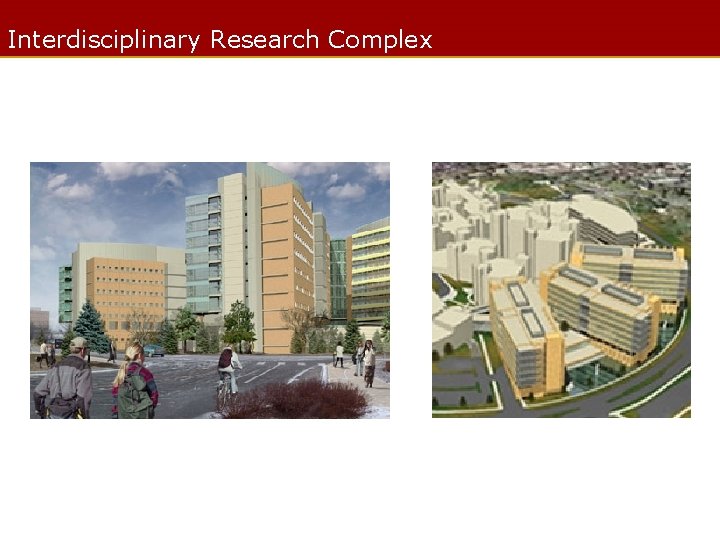 Interdisciplinary Research Complex 