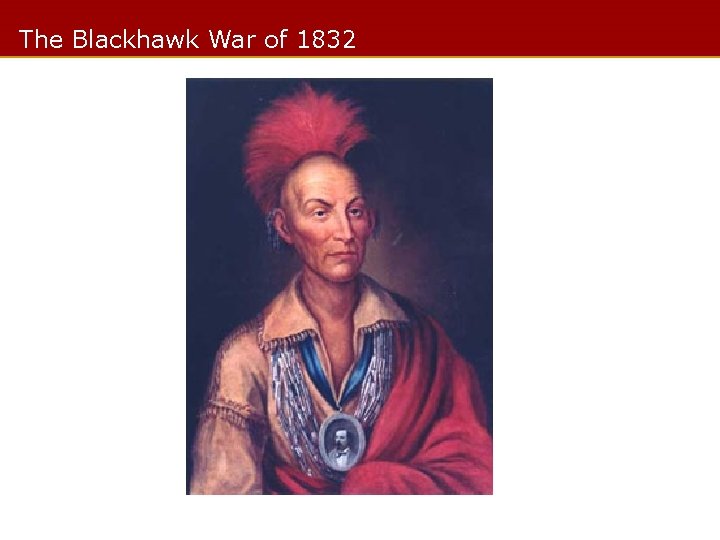 The Blackhawk War of 1832 