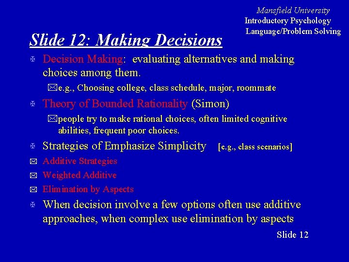 Slide 12: Making Decisions X Mansfield University Introductory Psychology Language/Problem Solving Decision Making: Making