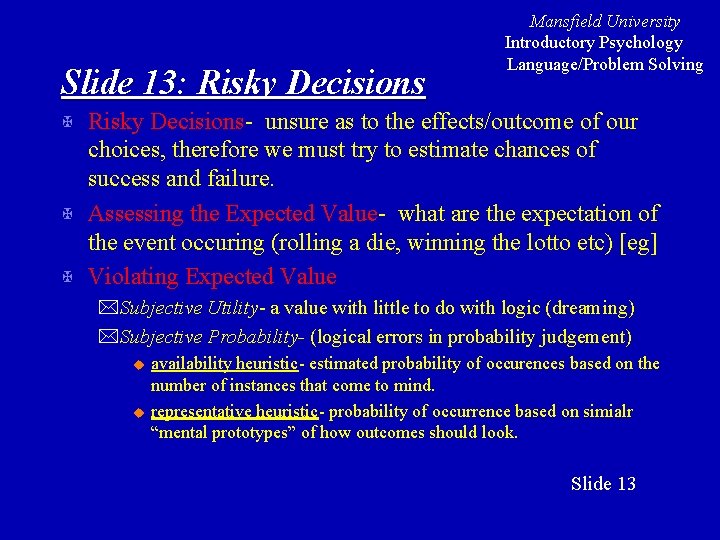Slide 13: Risky Decisions X X X Mansfield University Introductory Psychology Language/Problem Solving Risky