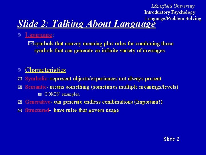 Mansfield University Introductory Psychology Language/Problem Solving Slide 2: Talking About Language X Language: *symbols
