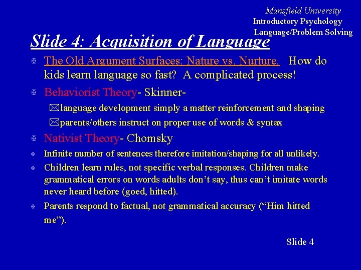 Mansfield University Introductory Psychology Language/Problem Solving Slide 4: Acquisition of Language X X The