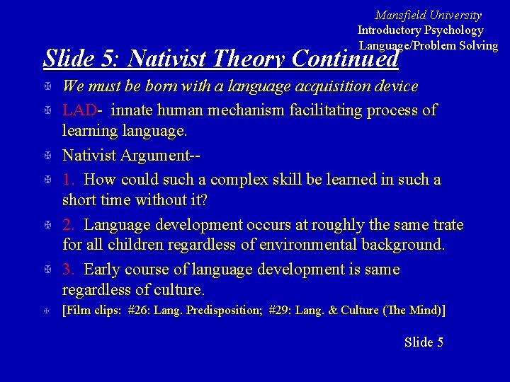 Mansfield University Introductory Psychology Language/Problem Solving Slide 5: Nativist Theory Continued X X X