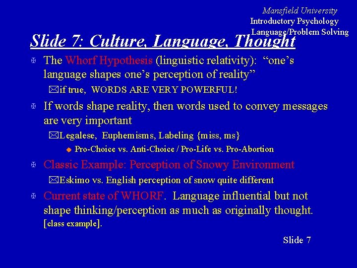 Mansfield University Introductory Psychology Language/Problem Solving Slide 7: Culture, Language, Thought X The Whorf