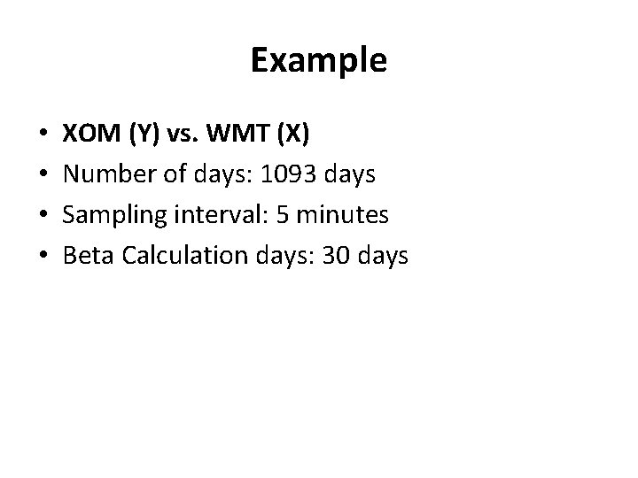 Example • • XOM (Y) vs. WMT (X) Number of days: 1093 days Sampling