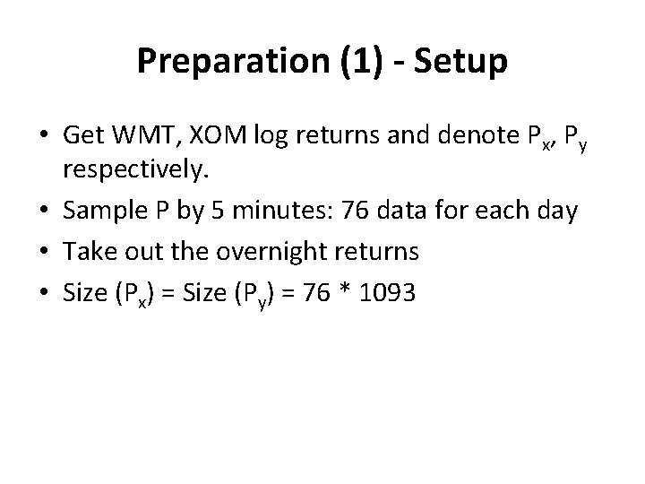 Preparation (1) - Setup • Get WMT, XOM log returns and denote Px, Py