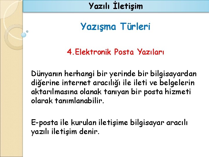 Yazılı İletişim Yazışma Türleri 4. Elektronik Posta Yazıları Dünyanın herhangi bir yerinde bir bilgisayardan