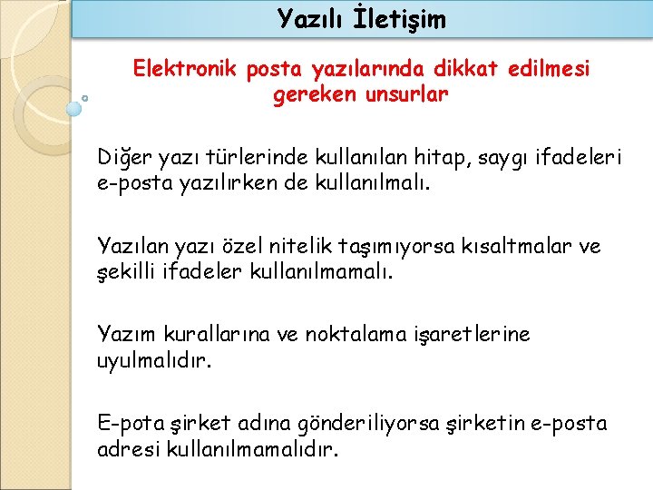 Yazılı İletişim Elektronik posta yazılarında dikkat edilmesi gereken unsurlar Diğer yazı türlerinde kullanılan hitap,