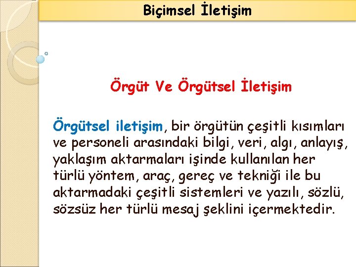 Biçimsel İletişim Örgüt Ve Örgütsel İletişim Örgütsel iletişim, bir örgütün çeşitli kısımları ve personeli