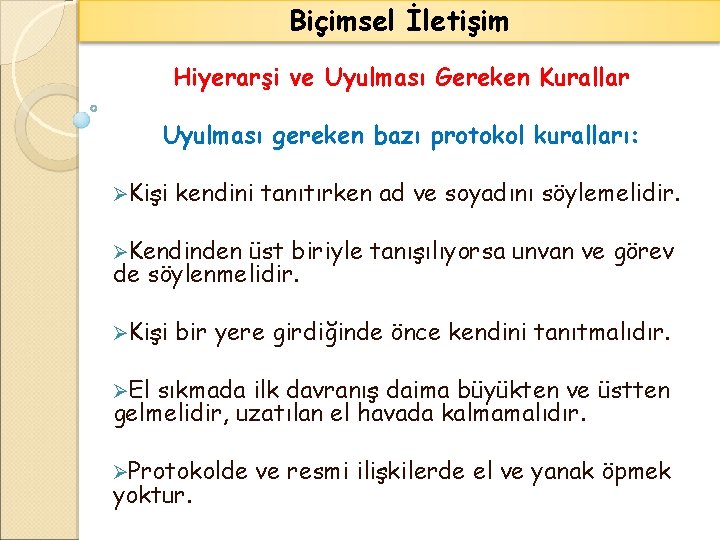 Biçimsel İletişim Hiyerarşi ve Uyulması Gereken Kurallar Uyulması gereken bazı protokol kuralları: ØKişi kendini