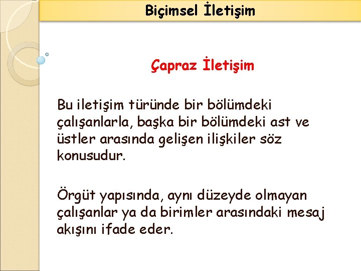 Biçimsel İletişim Çapraz İletişim Bu iletişim türünde bir bölümdeki çalışanlarla, başka bir bölümdeki ast