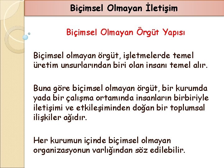 Biçimsel Olmayan İletişim Biçimsel Olmayan Örgüt Yapısı Biçimsel olmayan örgüt, işletmelerde temel üretim unsurlarından