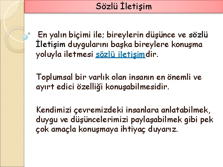 Sözlü İletişim En yalın biçimi ile; bireylerin düşünce ve sözlü İletişim duygularını başka bireylere