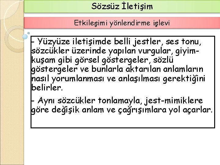 Sözsüz İletişim Etkileşimi yönlendirme işlevi - Yüzyüze iletişimde belli jestler, ses tonu, sözcükler üzerinde