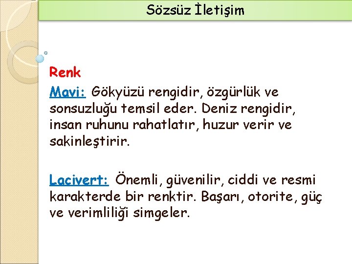 Sözsüz İletişim Renk Mavi: Gökyüzü rengidir, özgürlük ve sonsuzluğu temsil eder. Deniz rengidir, insan