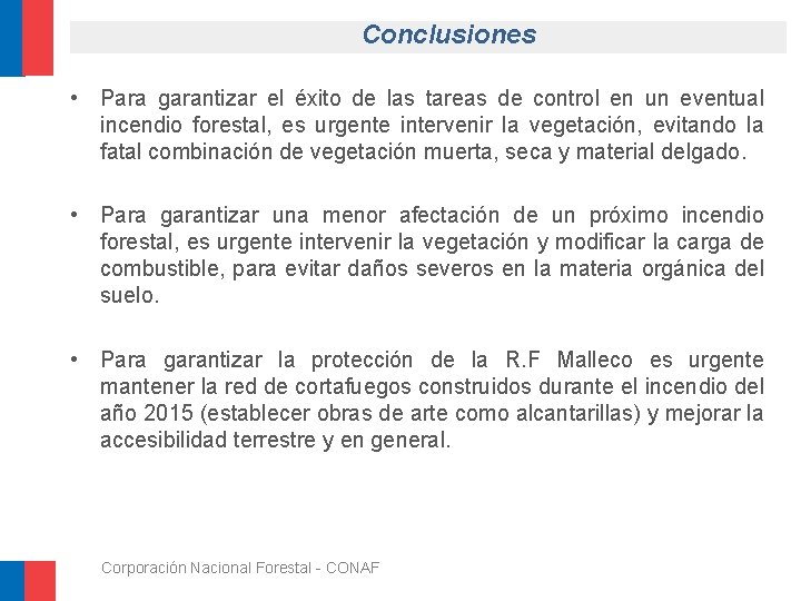 Conclusiones • Para garantizar el éxito de las tareas de control en un eventual