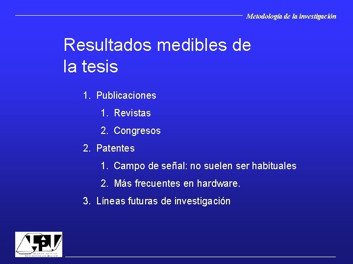 Metodología de la investigación Resultados medibles de la tesis 1. Publicaciones 1. Revistas 2.
